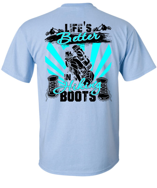 Life's Better In Hiking Boots T Shirt, I Love Hiking T Shirt