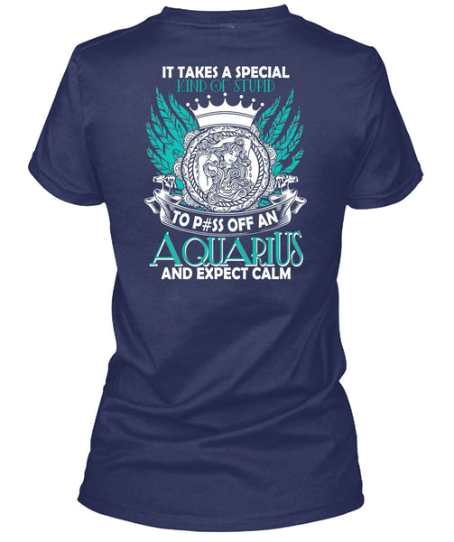 Aquarius And Expect Calm T Shirt, Kind Of Stupid T Shirt