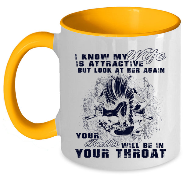 Don't Look At Her Again Coffee Mug, My Wife Accent Mug