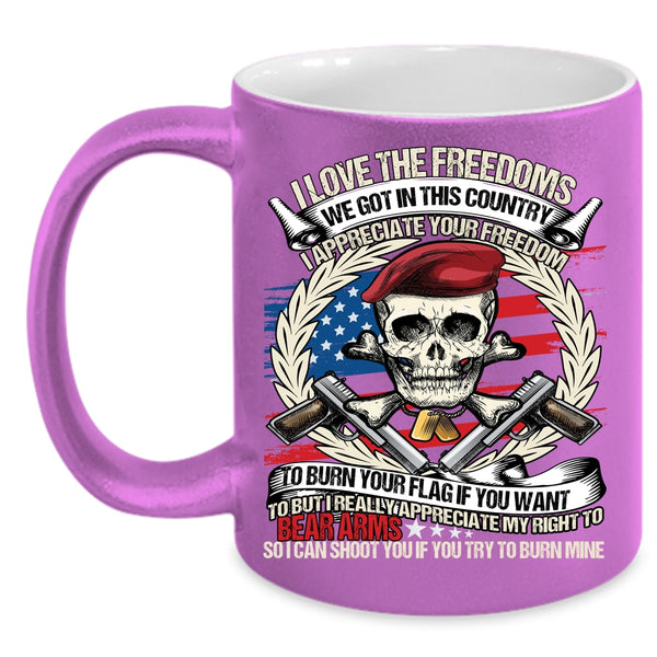 I Love The Freedoms Coffee Mug, We Got In This Country Coffee Cup