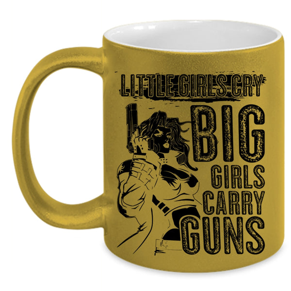 Awesome Girls Coffee Mug, Little Girls Cry Big Girls Carry Guns Accent Mug