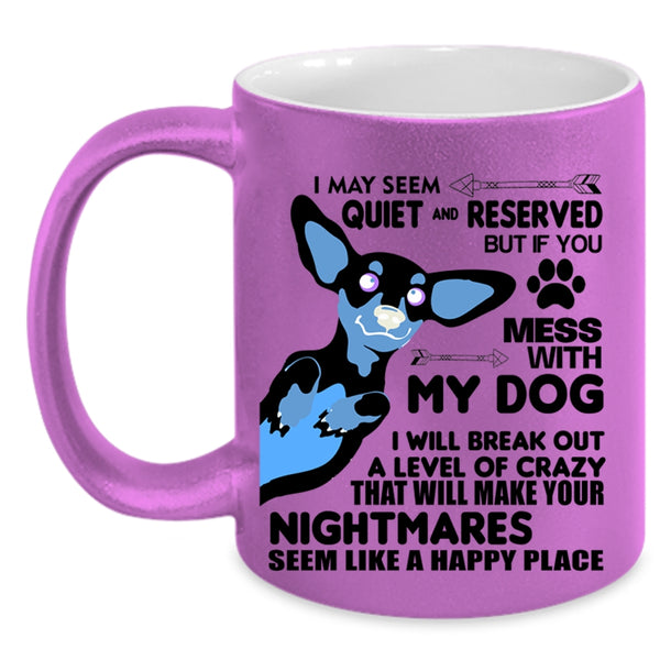 Mess With My Dog I will Break Out A Level Of Crazy Mug