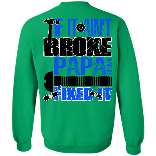 I Love Papa T Shirt, If It Ain't Broke Papa Already Fixed It Sweatshirt