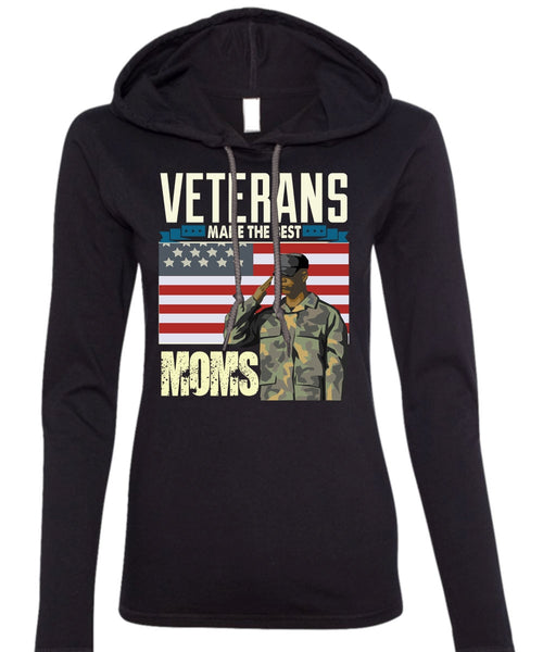 Veterans Make The Best Moms T Shirt, Being A Veteran T Shirt (Anvil Ladies Ringspun Hooded)