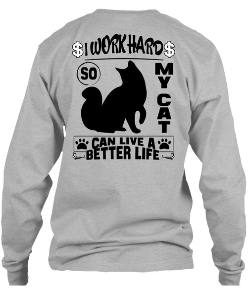 I Work Hard So My Cat Can Live A Better Life T Shirt, I Love My Cat T Shirt
