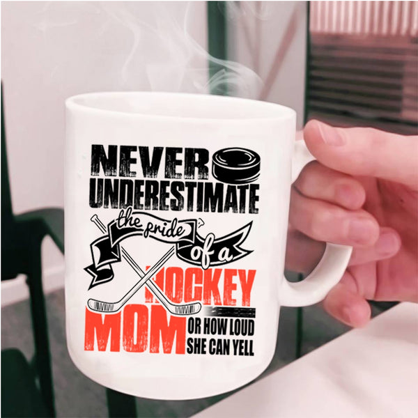 How Loud She Can Yell Coffee Mug, The Pride Of A Hockey Mom Cup