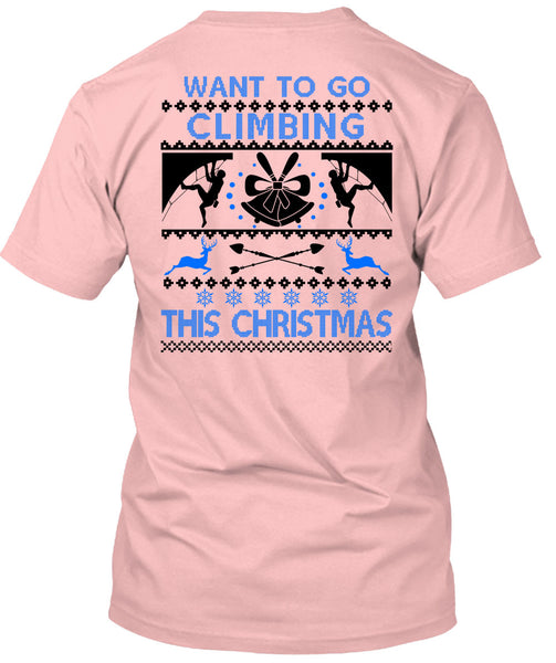 Want To Go Climbing This Christmas T Shirt, Noel Christmas T Shirt