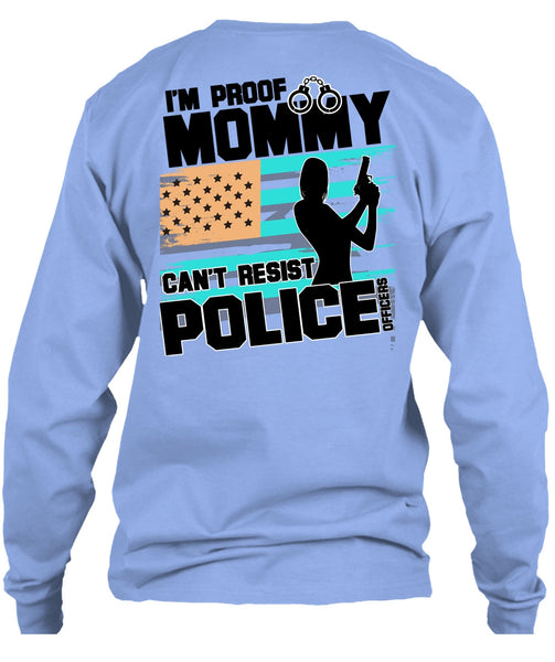 Mommy Can't Resist Police Officers T Shirt, I Love Police T Shirt