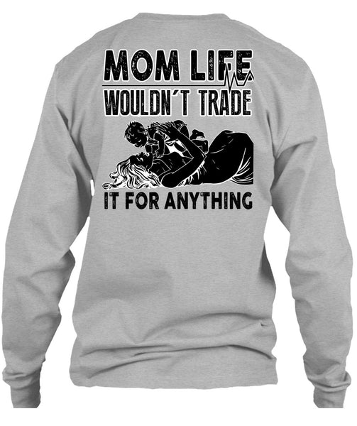 Mom Life Wouldn't Trade T Shirt, I Love Mom T Shirt