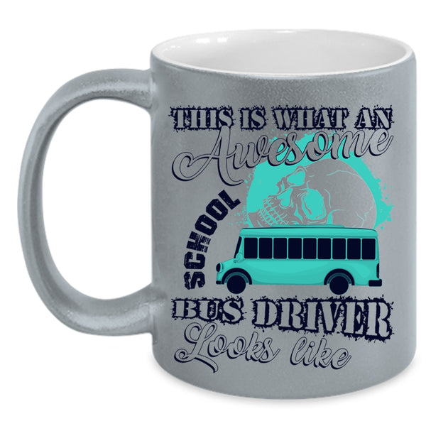 Funny Coffee Mug, What An Awesome School Bus Driver Looks Like Accent Mug