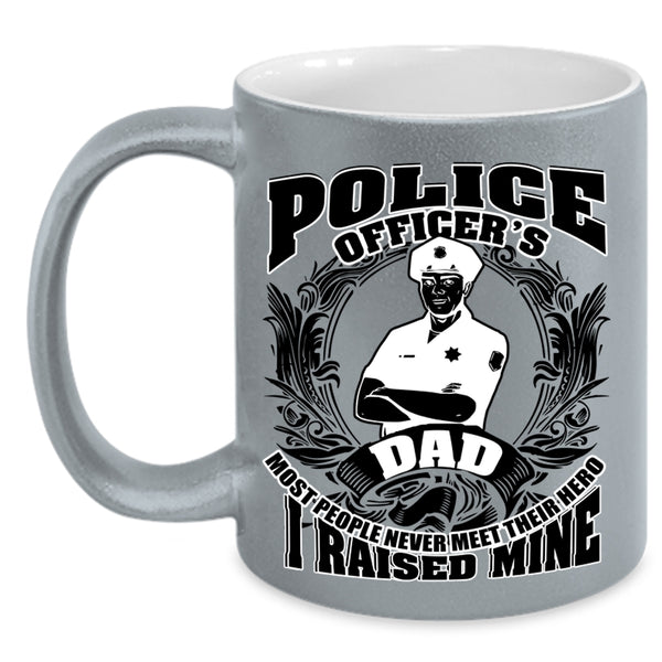 I Raised A Police Officer Coffee Mug, Police Officer's Dad Accent Mug