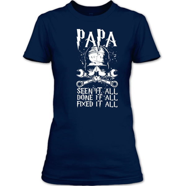 Papa Seen It All T Shirt, Done It All Fixed It All T Shirt