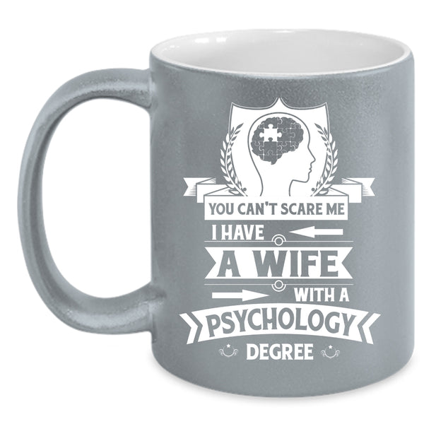 I Have A Wife With A Psychology Degree Mug, Love Cup