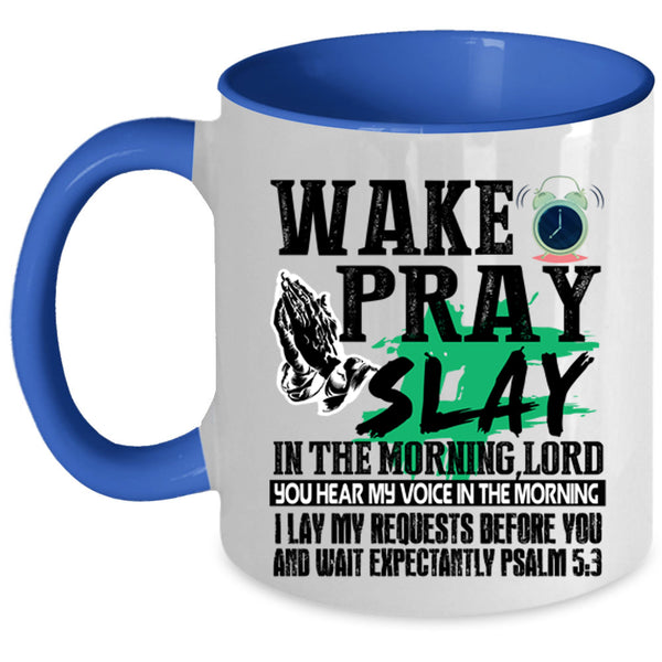 Cool Coffee Mug, Wake Pray Slay In The Morning Accent Mug