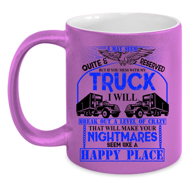 Funny Truck Driving Coffee Mug, Don't Mess With My Truck Accent Mug