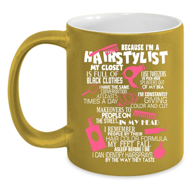 Because I'm A Hairstylist Coffee Mug, Lovely Hairstylist Coffee Cup
