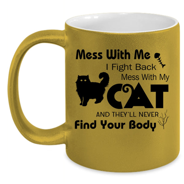 Cute Gift For Cat Lover Coffee Mug, Don't Mess With My Cat Accent Mug