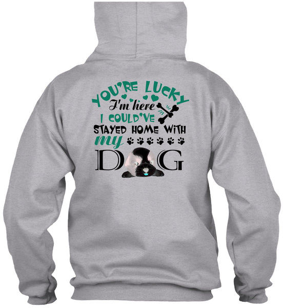 I Could've Stayed Home With My Dog T Shirt, My Love T Shirt