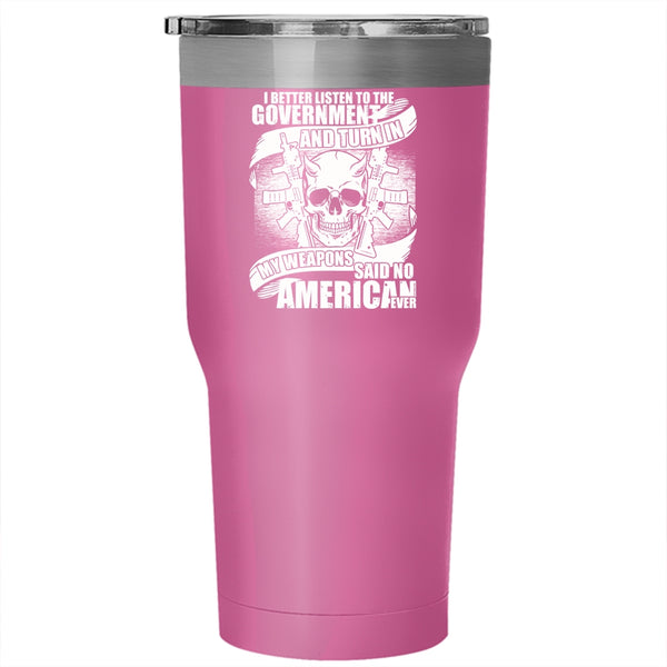 My Weapons Said No American Ever Tumbler 30 oz Stainless Steel, Cool Veterans Travel Mug