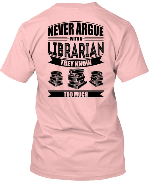 Never Argue With A Librarian T Shirt, I Love Reader T Shirt