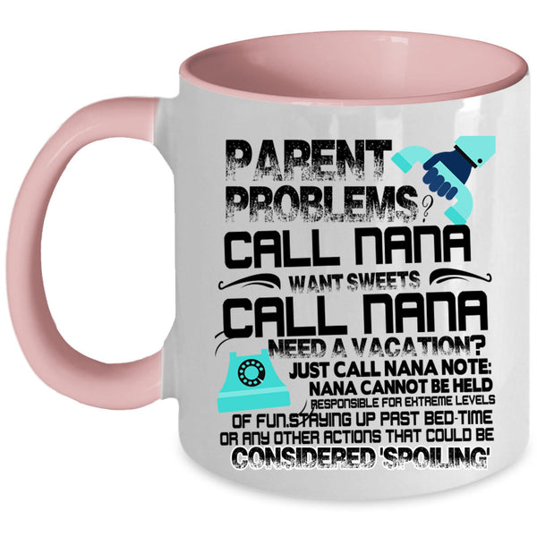 Want Sweets Call Nana Coffee Mug, Parent Problems Call Nana Accent Mug