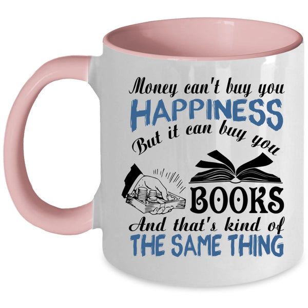 It Can Buy You Books Coffee Mug, Money Can't Buy You Happiness Accent Mug