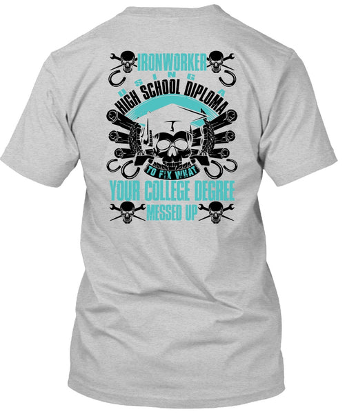 Ironworker Using A High School T Shirt, I Love Ironworker T Shirt