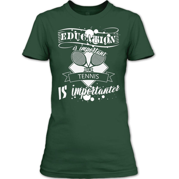Education Is Important But Tennis Is Importanter T Shirt, I Love Playing Tennis T Shirt