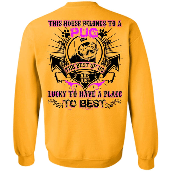 I Love Pug T Shirt, This House Belongs To A Pug Sweatshirt
