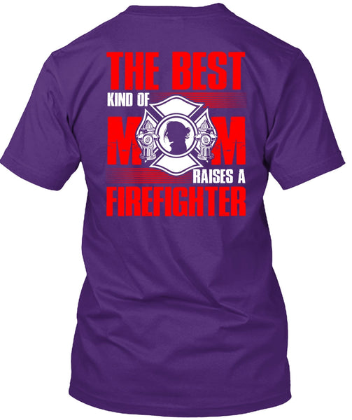 The Best Kind Of Mom T Shirt, Raises A Firefighter T Shirt