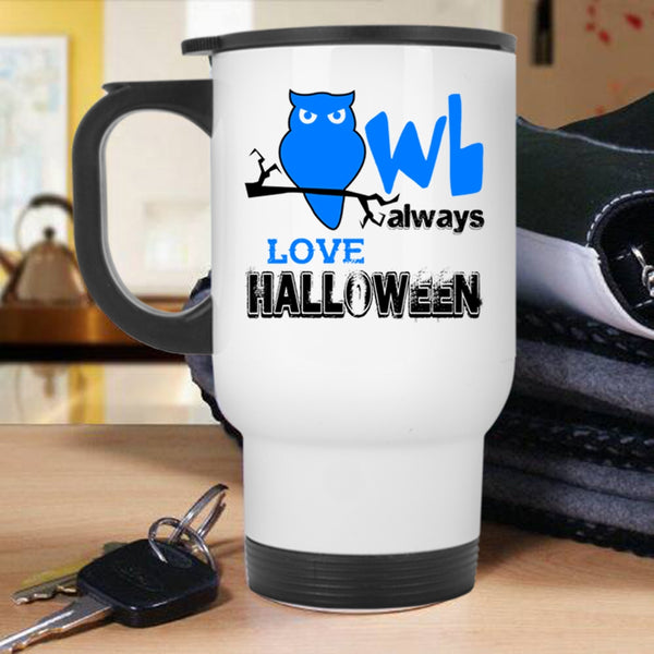 Cool Halloween Travel Mug, Owl Always Love Halloween Mug