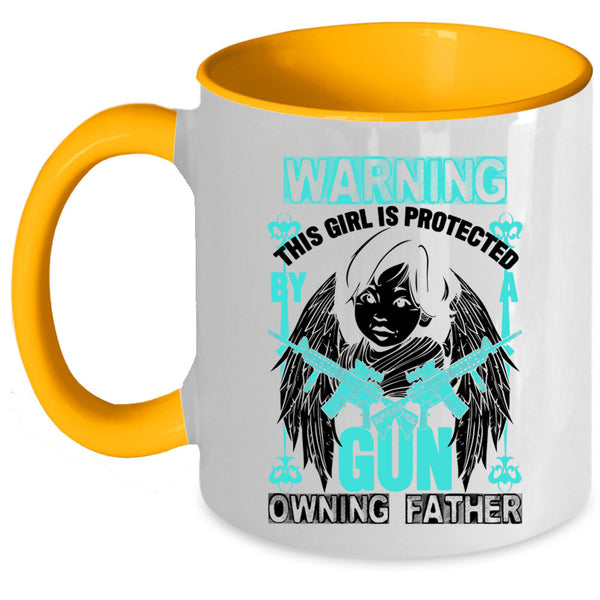 Family Coffee Mug, This Girl Is Protected By A Gun Owning Father Accent Mug