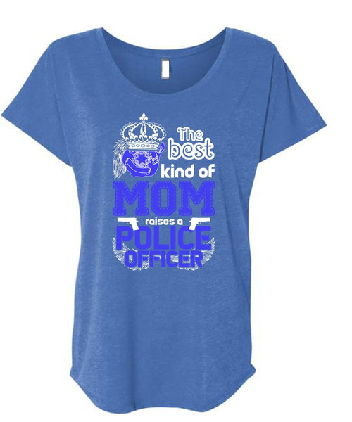 The Best Kind Of Mom Raises A Police Officer T Shirt, Being A Police T Shirt, Cool Shirt (Ladies' Triblend Dolman Sleeve)