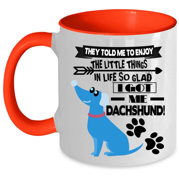 Cute Dachshund Coffee Mug, I Got My Dachshund Accent Mug