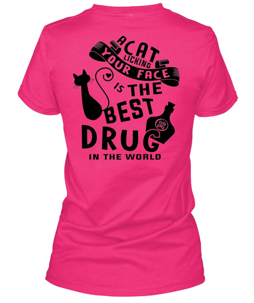 A Cat Licking Your Face Is The Best Drug T Shirt, Favorite T Shirt