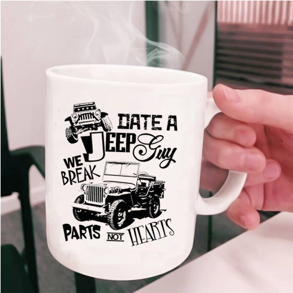 We Break Parts Not Hearts Coffee Mug, Date A Jeep Guy Cup