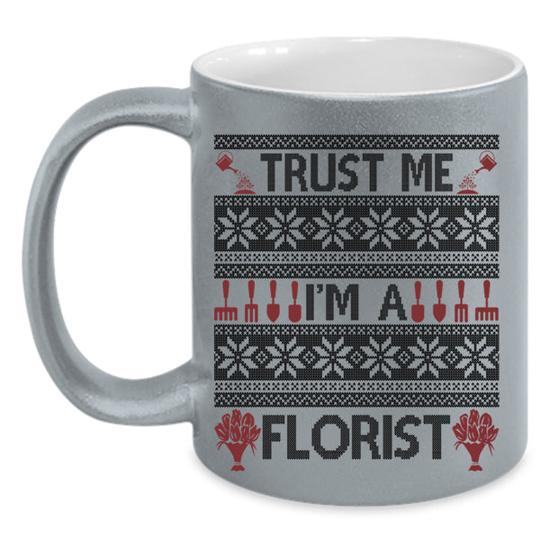 Christmas Gift For Florist Coffee Mug, Trust Me I'm A Florist Accent Mug