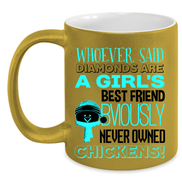 Never Owned Chickens Coffee Mug, Girl's Best Friend Accent Mug