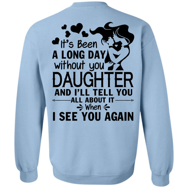 Being A Daughter T Shirt, It's Been A Long Day Without Daughter Sweatshirt