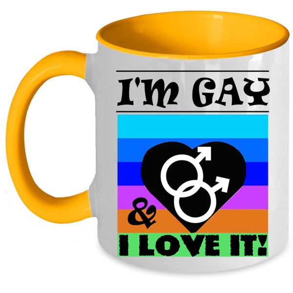 Cute Gift For Gay Coffee Mug, I'm Gay And I Love It Accent Mug