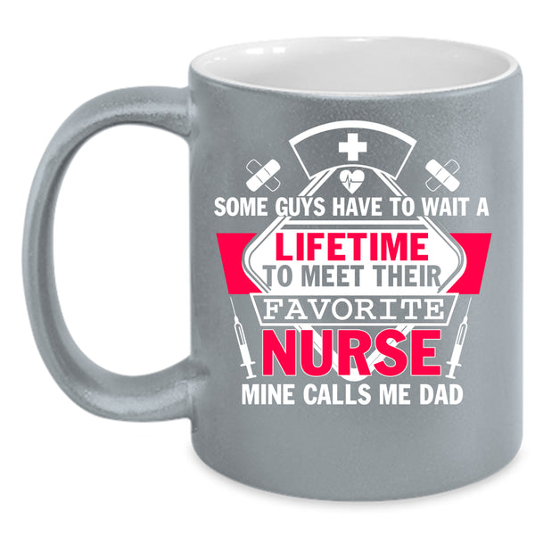 Their Favorite Nurse Coffee Mug, My Nurse Calls Me Dad Coffee Cup