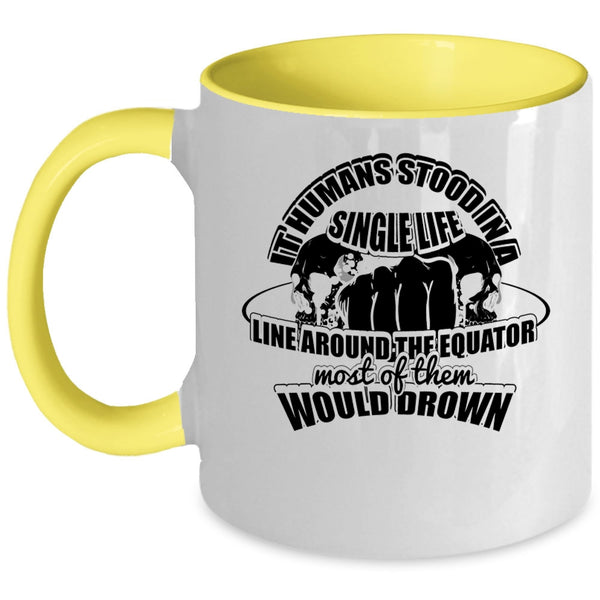 Cool Coffee Mug, It Humans Stood In A Single Life Accent Mug