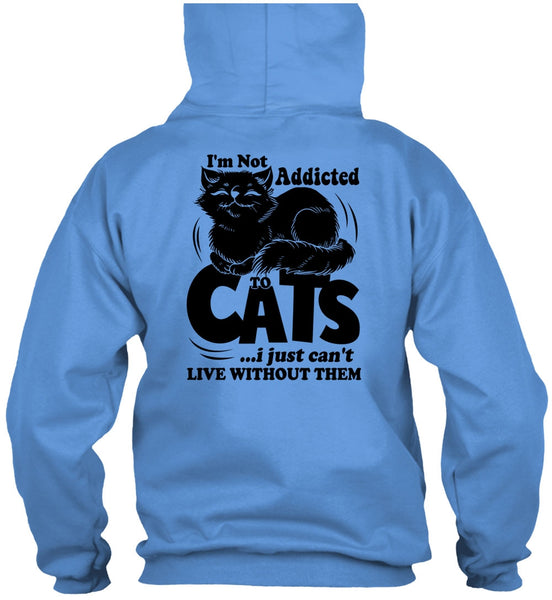 I'm Not Addicted To Cats T Shirt, I Love My Cat T Shirt