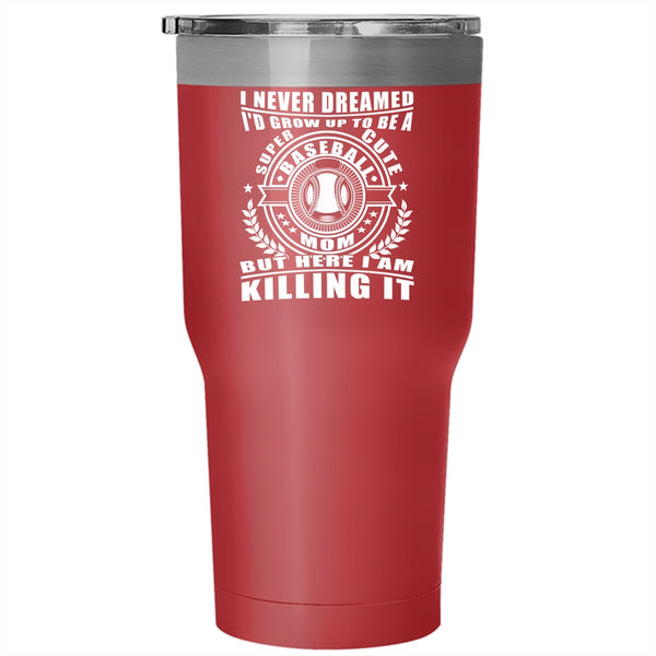 I'd Grow Up To Be A Cute Baseball Mom Tumbler 30 oz Stainless Steel, Cute Baseball Mom Travel Mug