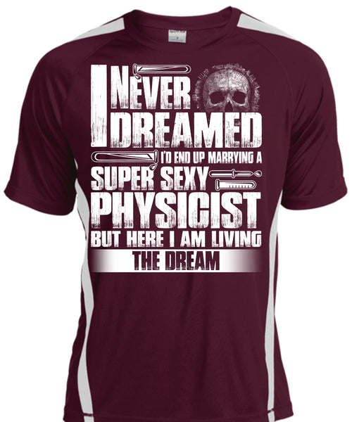 Marrying A Physicist T Shirt, I Never Dreamed T Shirt, Cool Shirt