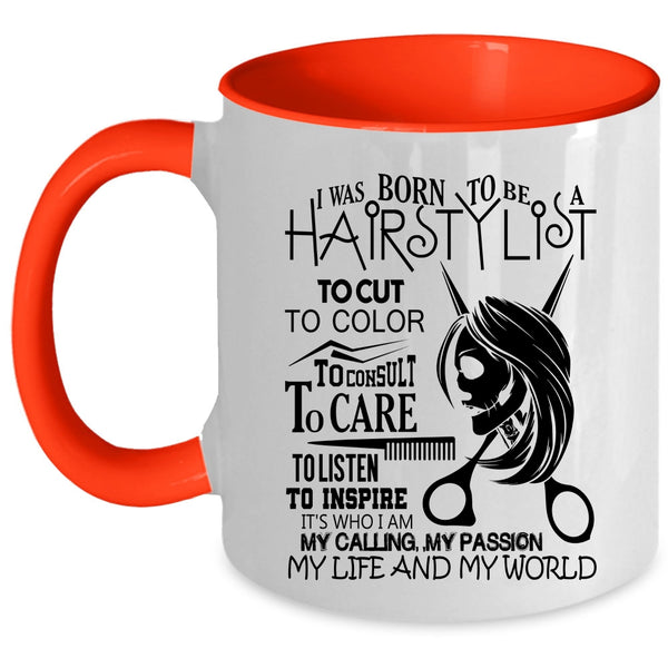 My Life And My World Coffee Mug, I Was Born To Be A Hairstylist Accent Mug