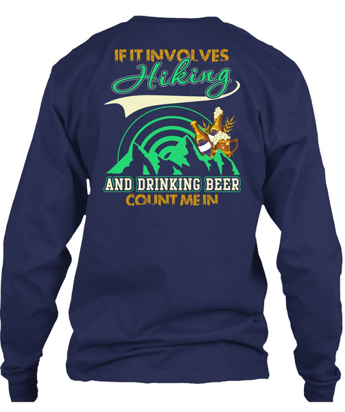If It Involves Hiking T Shirt, Drinking Beer Count Me In T Shirt