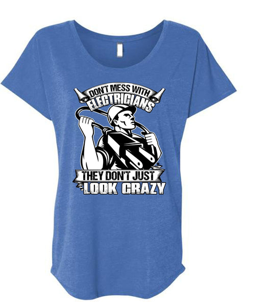 Don't Mess With Electricians T Shirt, Look Crazy T Shirt, Cool Shirt (Ladies' Triblend Dolman Sleeve)