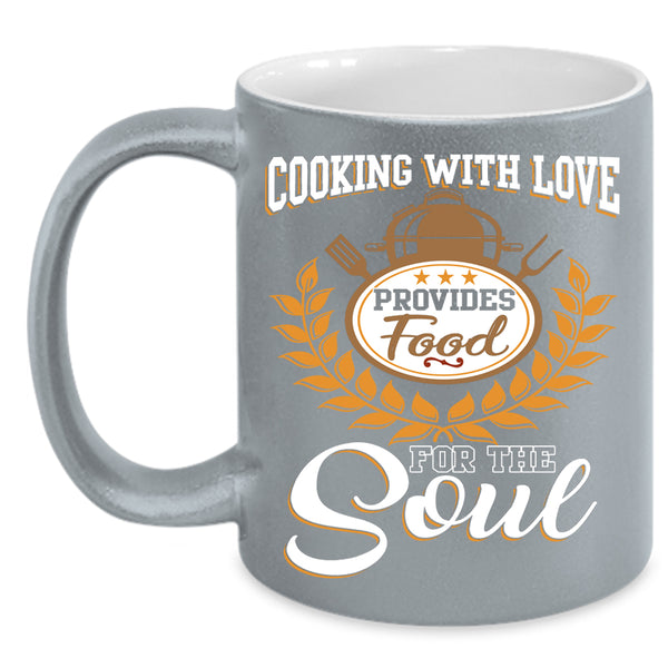 Cooking With Love Coffee Mug, Provides Food For The Soul Coffee Cup
