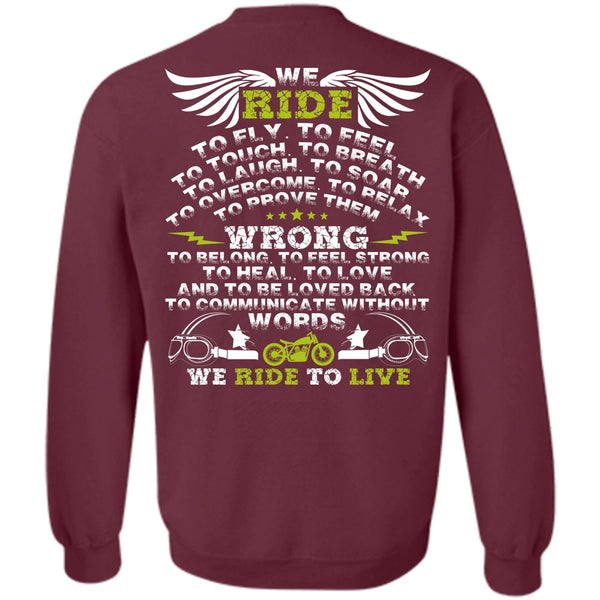 We Ride To Live T Shirt, I Love Biker Sweatshirt
